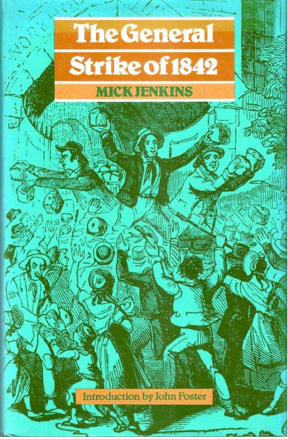 Mick Jenkins book is still the best one on the 1842 Strike - although mainly focussing on the Lancashire and Cheshire events.